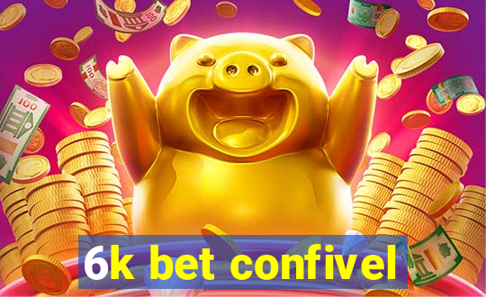 6k bet confivel